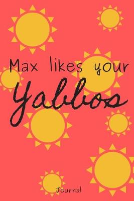Book cover for Max Likes Your Yabbos Journal