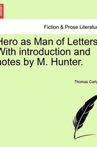 Cover of Hero as Man of Letters. with Introduction and Notes by M. Hunter.