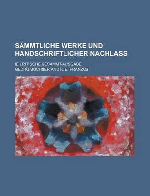 Book cover for Sammtliche Werke Und Handschriftlicher Nachlass; Ie Kritische Gesammt-Ausgabe