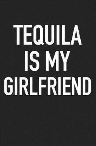 Cover of Tequila Is My Girlfriend