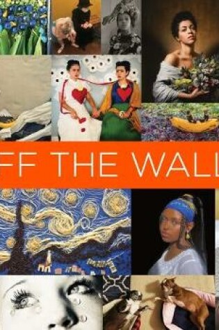 Cover of Off the Walls - Inspired Re-Creations of Iconic Artworks