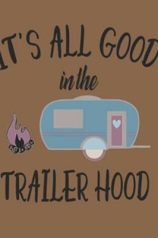 Cover of It's All Good in the Trailerhood