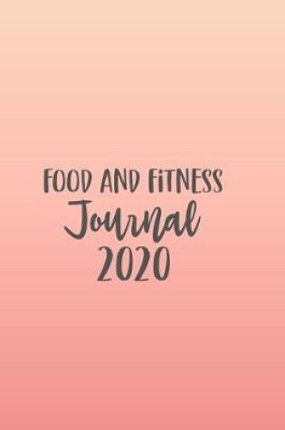 Cover of Food And Fitness Journal 2020