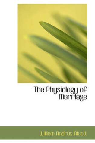 Cover of The Physiology of Marriage