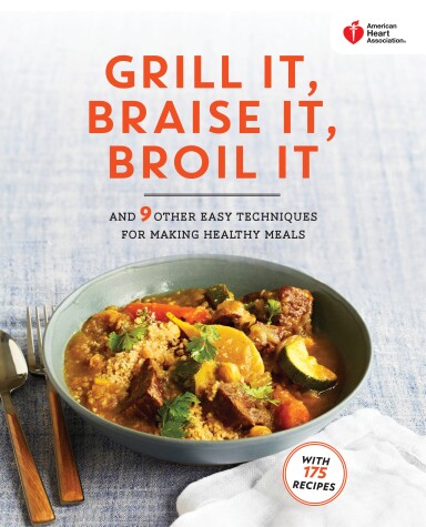 Cover of American Heart Association Grill It, Braise It, Broil It