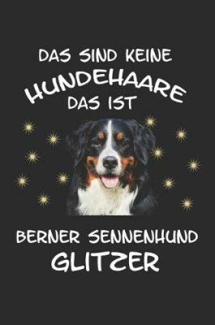 Cover of Das sind keine Hundehaare das ist Berner Sennenhund Glitzer