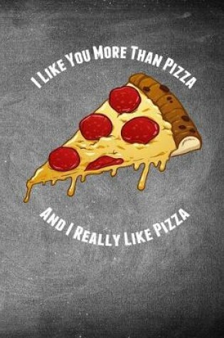 Cover of I Like You More Than Pizza