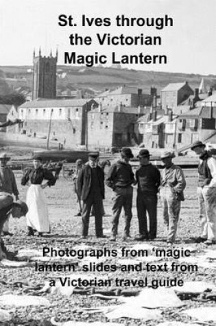 Cover of St. Ives Through the Victorian Magic Lantern