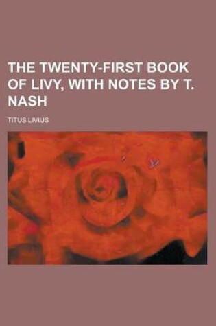 Cover of The Twenty-First Book of Livy, with Notes by T. Nash