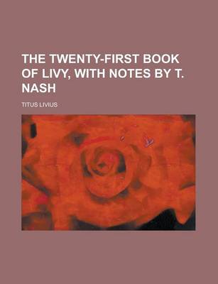 Book cover for The Twenty-First Book of Livy, with Notes by T. Nash