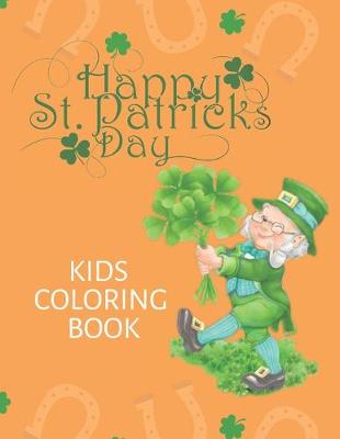 Book cover for Happy St. Patricks Day Kids Coloring Book