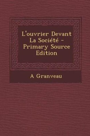 Cover of L'Ouvrier Devant La Societe - Primary Source Edition