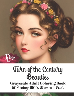 Book cover for Turn of the Century Beauties - Grayscale Adult Coloring Book