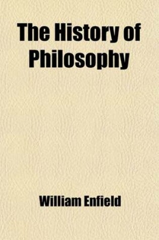 Cover of The History of Philosophy (Volume 1); From the Earliest Times to the Beginning of the Present Century