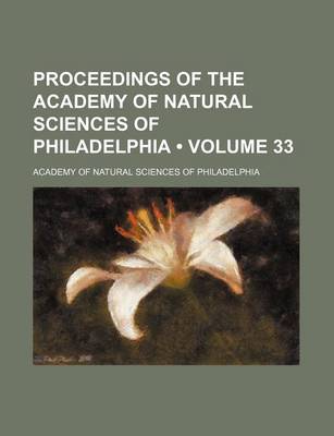 Book cover for Proceedings of the Academy of Natural Sciences of Philadelphia (Volume 33)