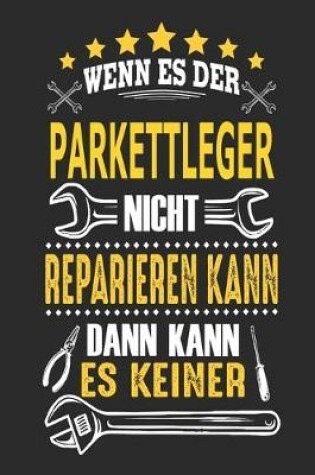 Cover of Wenn es der Parkettleger nicht reparieren kann dann kann es keiner