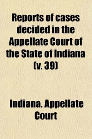 Cover of Reports of Cases Decided in the Appellate Court of the State of Indiana (Volume 39)