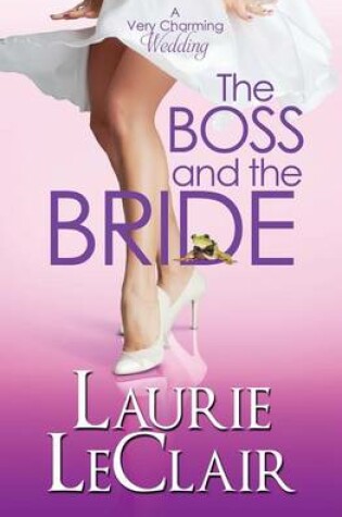 Cover of The Boss And The Bride (A Very Charming Wedding)