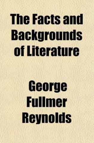 Cover of The Facts and Backgrounds of Literature; English and American