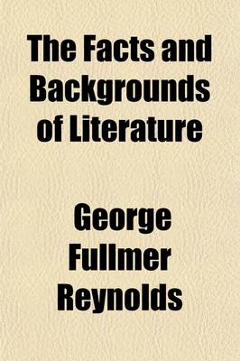 Book cover for The Facts and Backgrounds of Literature; English and American