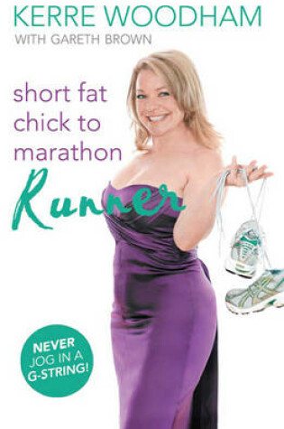 Cover of Short Fat Chick to Marathon Runner