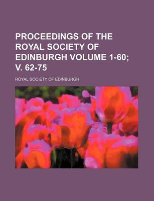 Book cover for Proceedings of the Royal Society of Edinburgh Volume 1-60; V. 62-75