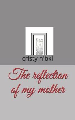 Book cover for The Reflection of My Mother