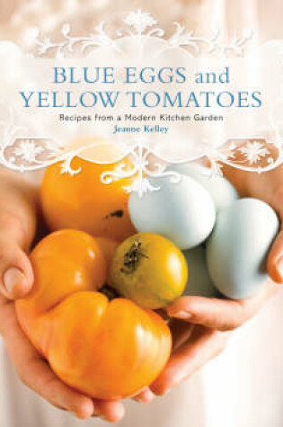 Blue Eggs and Yellow Tomatoes