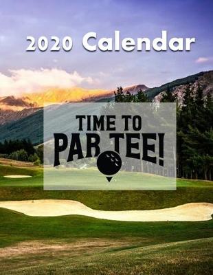 Book cover for Time To Par Tee 2020 Golf Calendar