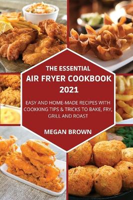 Book cover for The Essential Air Fryer Cookbook 2021