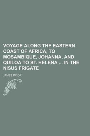 Cover of Voyage Along the Eastern Coast of Africa, to Mosambique, Johanna, and Quiloa to St. Helena in the Nisus Frigate