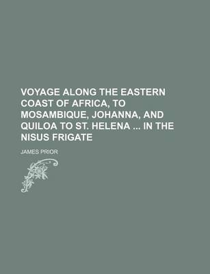 Book cover for Voyage Along the Eastern Coast of Africa, to Mosambique, Johanna, and Quiloa to St. Helena in the Nisus Frigate