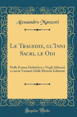 Cover of Le Tragedie, Gl'inni Sacri, Le Odi
