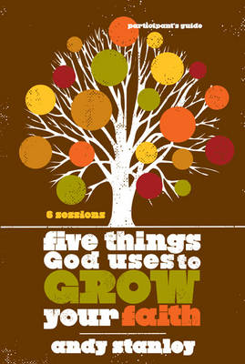 Book cover for Five Things God Uses to Grow Your Faith Participant's Guide, Session 4