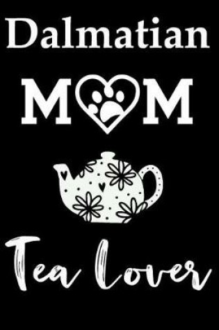 Cover of Dalmatian Mom Tea Lover