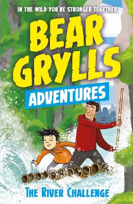 Cover of A Bear Grylls Adventure 5: The River Challenge