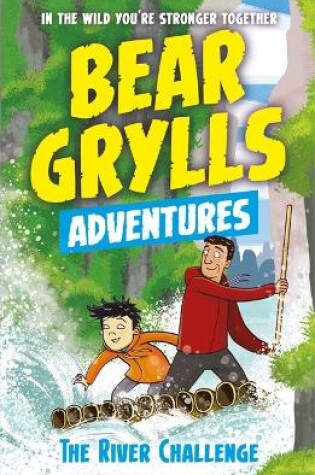 Cover of A Bear Grylls Adventure 5: The River Challenge