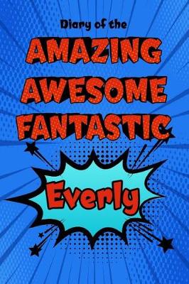 Book cover for Diary of the Amazing Awesome Fantastic Everly