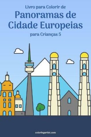 Cover of Livro para Colorir de Panoramas de Cidade Europeias para Criancas 5