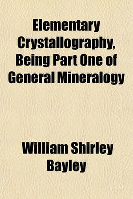 Book cover for Elementary Crystallography, Being Part One of General Mineralogy