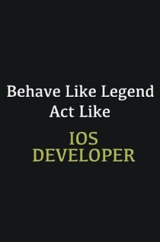 Cover of Behave like Legend Act Like IOS developer