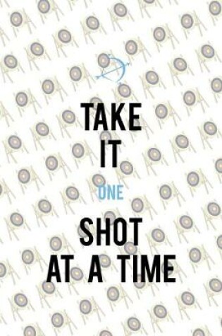 Cover of Take It One Shot At A Time