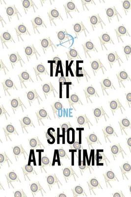 Book cover for Take It One Shot At A Time