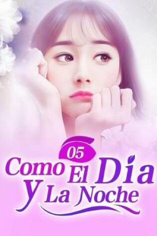 Cover of Como El Dia y La Noche 5