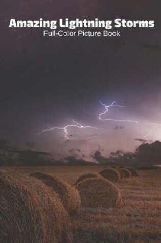 Cover of Amazing Lightning Storms Full-Color Picture Book