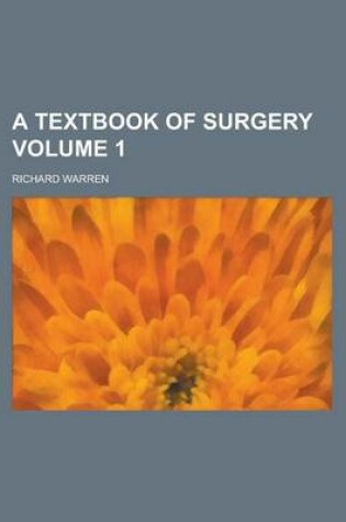 Cover of A Textbook of Surgery Volume 1