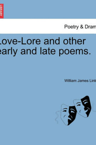 Cover of Love-Lore and Other Early and Late Poems.