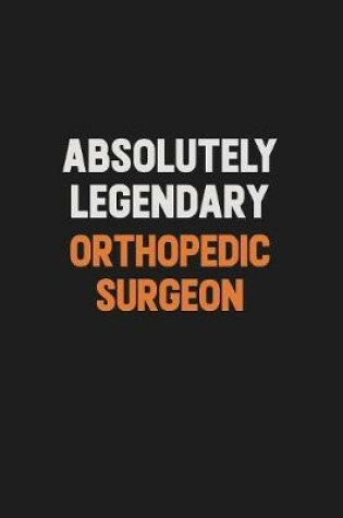 Cover of Absolutely Legendary Orthopedic surgeon