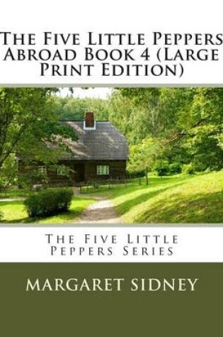 Cover of The Five Little Peppers Abroad Book 4