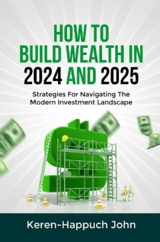 Cover of How to Build Wealth in 2024 and 2025